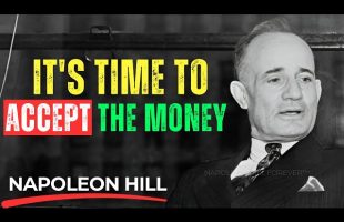 Napoleon Hill: It’s Time For You To Accept The Money You Want | Law Of Attraction