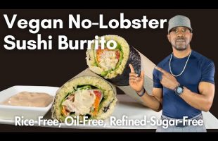 Vegan No Lobster Sushi Burrito – Oil-Free, Rice-Free, Refined-Sugar-Free