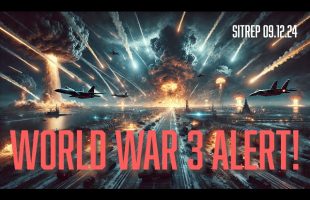 WORLD WAR 3 ALERT! SITREP 09.12.24