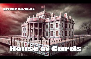 House of Cards – SITREP 08.15.24