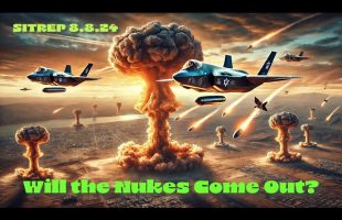Will the Nukes Come Out?  SITREP 8.8.24