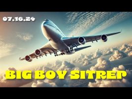 BIG BOY SITREP – 07.16.24
