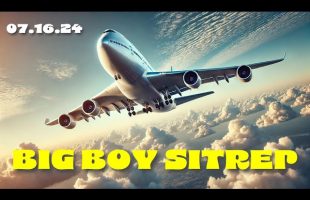 BIG BOY SITREP – 07.16.24