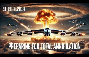 PREPARING FOR TOTAL ANNIHILATION – SITREP 6.20.24