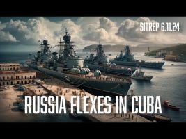 Russia Flexes in Cuba – SITREP 6.11.24
