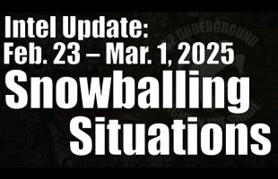 Intel Update – March 1 – Snowballing Situations