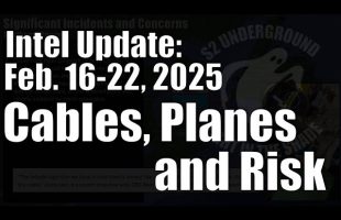 Intel Update – Feb 22 – Cables, Planes, and Risk