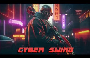 Cyber Swing  * Cyber Jazz/Blues Ambient Music with Blade Runner Vibes