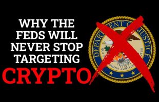 Why the Feds Will Never Stop Targeting Crypto