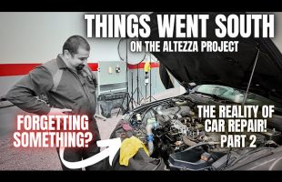 The Toyota Altezza Repair Went South! And it’s My Fault! Part 2