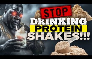STOP DRINKING PROTEIN SHAKES!!!