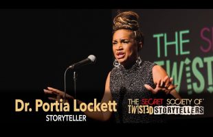 The Secret Society Of Twisted Storytellers- “THE BEST OF TWISTED PT. 1” – Dr. Portia Lockett