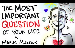 The Most Important Question of Your Life – Mark Manson