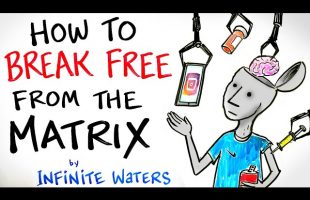 How to Break Free from the Matrix – Welcome to the Real World – Infinite Waters