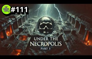 Under The Necropolis – Pt 5