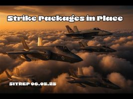 Strike Packages in Place – SITREP 06.05.25
