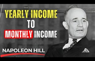 How to turn your yearly income into your monthly income by applying these things – Napoleon Hill