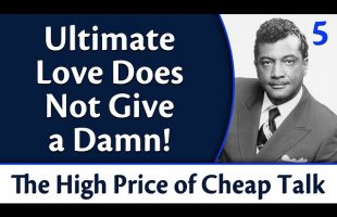 Ultimate Love Does Not Give a Damn – Rev. Ike’s The High Price of Cheap Talk, Part 5