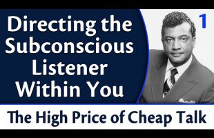 Directing the Subconscious Listener Within You – Rev. Ike’s The High Price of Cheap Talk, Part 1