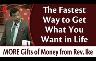 The Fastest Way to Get What You Want in Life – Rev. Ike’s MORE Gifts of Money from Rev  Ike, Part 4