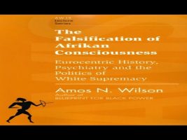 RBG| Falsification of African Consciousness, Honorable Dr. Amos N. Wilson