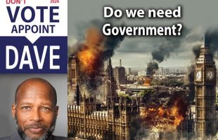 DAVE FOR LEADER 5: DO WE NEED GOVERNMENT?
