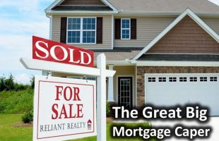 The Great Big Mortgage Caper