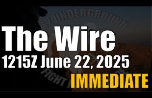 The Wire – June 22, 2025 – 1215Z – Immediate