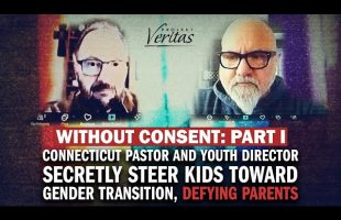 WITHOUT CONSENT Part 1: Connecticut Pastor, Youth Director, Secretly Push Kids to Gender Transition