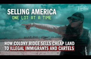Selling America One Lot at a Time: How Colony Ridge Sells Cheap Land to Illegal Immigrants, Cartels