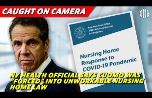 CAUGHT ON CAMERA: NY Health Official Says Cuomo Was “Forced” Into Unworkable Nursing Home Law