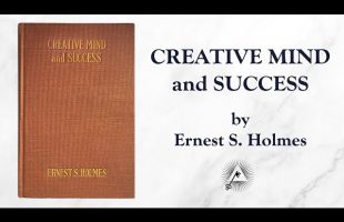 Creative Mind and Success (1919) by Ernest S. Holmes