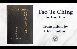 Tao Te Ching (4th Century BCE) by Lao Tzu – as translated by Ch’u Ta-Kao