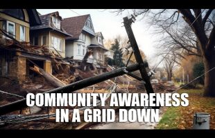 Community Awareness in a Grid Down (Civil Unrest, Natural Disaster and more!)
