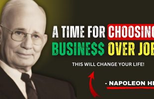 A Time for Choosing business over job | The Most Powerful Speech – Napoleon Hill