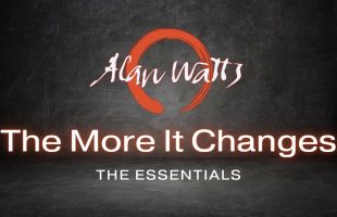 Alan Watts – The More It Changes