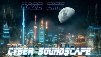 Ambient Cyber Soundscape * Haze City