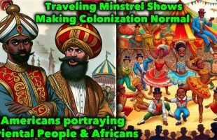 Black Americans Portraying Orientals & Africans In the World’s Fair and Circuses / Colonization, Ok