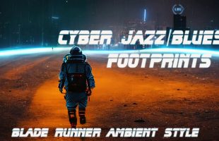 Cyber Jazz/Blues Ambient Music  with Blade Runner Vibes + Footprints