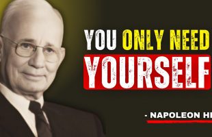 Do It Alone – You Need Yourself  | The Best Motivational Speech – Napoleon Hill