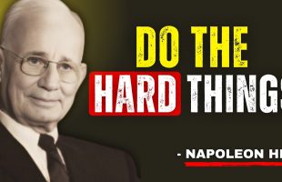 Do The Hard Things | The Most Powerful Motivational Speech – Napoleon Hill
