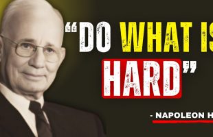 Do What Is Hard – Life-Changing Motivational Speech – Napoleon Hill