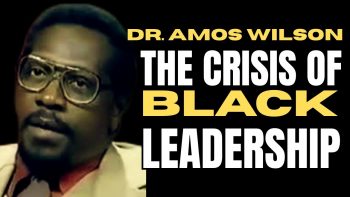 Dr. Amos Wilson: The Crisis of Black Leadership – Archive Footage check1