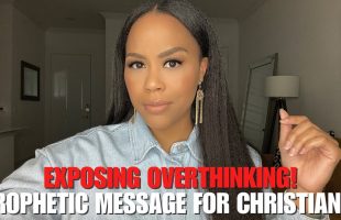 Exposing Overthinking! | Prophetic Message for Christians | Prophetic Word regarding Overthinking!