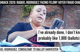 FLASHBACK 2020: Raquel Rodriguez Facing Felony Voter Fraud Charges for Illegal Ballot Harvesting