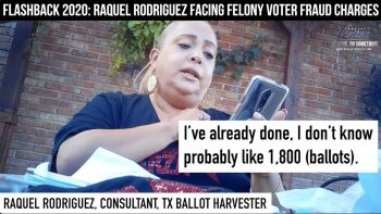 FLASHBACK 2020: Raquel Rodriguez Facing Felony Voter Fraud Charges for Illegal Ballot Harvesting