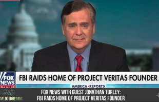 Fox News with guest Jonathan Turley: FBI Raids home of Project Veritas Founder