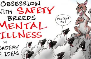 How an Obsession with SAFETY Leads to Mental Illness & Tyranny – Academy of Ideas