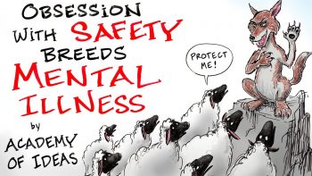 How an Obsession with SAFETY Leads to Mental Illness & Tyranny – Academy of Ideas