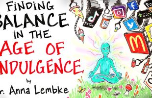 How to Find Balance in the Age of Indulgence – Dr. Anna Lembke